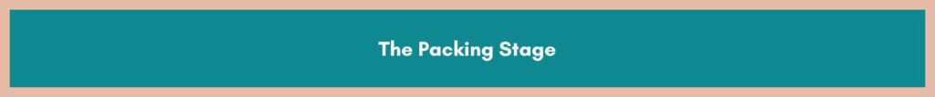 Banner saying, The Packing Stage